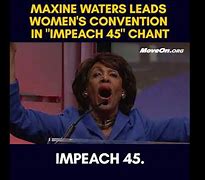 Image result for Maxine Waters Impeach 45