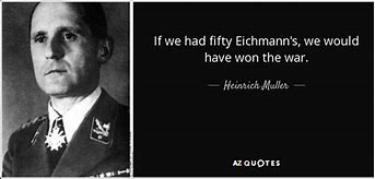 Image result for Adolf Eichmann Philosophy and Quotes