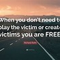 Image result for Stop Playing the Victim Quotes