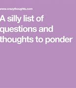 Image result for Ridiculous Questions to Ponder