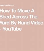 Image result for How to Move a Shed across Yard