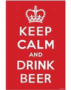 Image result for Keep Calm and Drink Beer