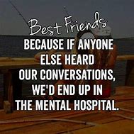 Image result for Crazy Quotes for Friend