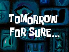 Image result for Tomorrow Spongebob