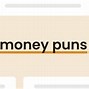 Image result for Money Puns Funny