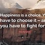 Image result for Happiness Is a Choice