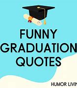 Image result for Funny Graduation Quotes 2019