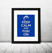 Image result for Keep Calm and Fish On