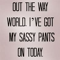 Image result for Short Quotes Sassy Cute