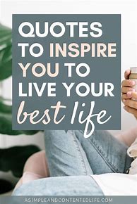 Image result for Living Your Best Life Quotes