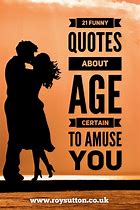 Image result for Humorous Quotes About Old Age