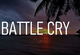 Image result for Battle Cry Lyrics