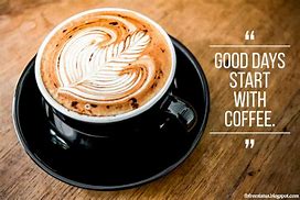 Image result for Good Coffee Quotes