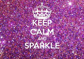 Image result for Keep Calm and Sparkle Turn Up