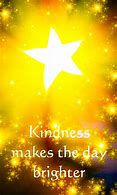 Image result for Kindness Makes Your Day Brighter