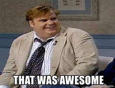 Image result for Chris Farley That Was Cool Meme