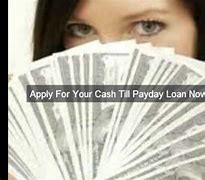 Image result for Cash Til Payday Loans