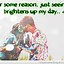 Image result for Can You Brighten My Day