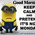 Image result for Good Morning Monday Funny