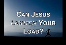 Image result for Jesus Lighten Up