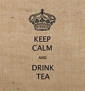 Image result for Keep Calm and Drink Tea