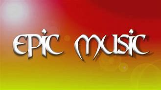 Image result for Epic Music 1 Hour
