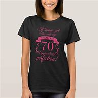 Image result for Funny 70th Birthday T-Shirts