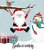 Image result for Santa Is Coming