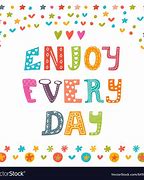 Image result for Just Enjoy Each Day Cricut Image