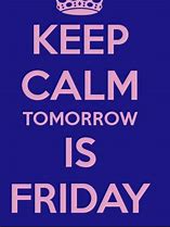 Image result for Keep Calm Tomorrow