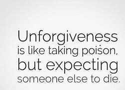 Image result for Unforgiveness Is Like Drinking Poison
