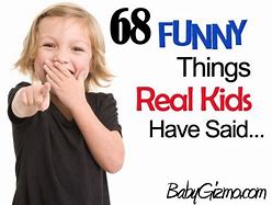 Image result for Funny Things Children Say