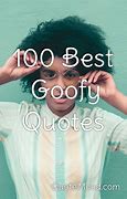 Image result for Goofy Quotes and Sayings