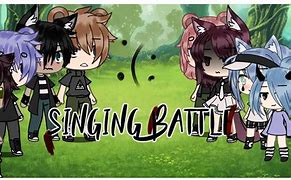 Image result for Cool Gacha Life Sing Battle Songs
