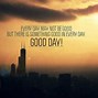 Image result for Good Day Quotes and Sayings