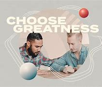Image result for Choose Greatness