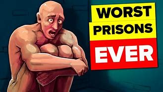 Image result for World's Worst Prisons