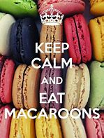 Image result for Keep Calm and Eat Macaroons