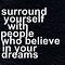 Image result for Surround Yourself with People Who Inspire You Quotes
