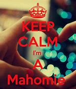 Image result for Keep Calm and Be a Mahomie
