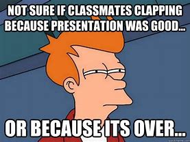 Image result for Student Presentation Meme