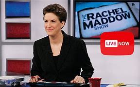 Image result for Rachel Maddow Show Last Night Live
