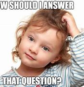 Image result for Asking Questions Funny