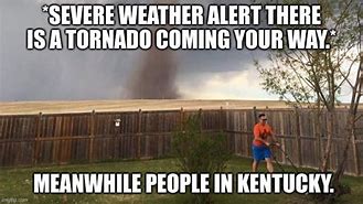 Image result for Kentucky Tornado Meme