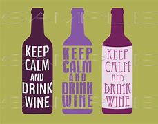 Image result for Keep Calm and Have Some Wine