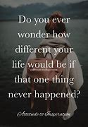Image result for Do You Ever Wonder Quotes