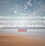 Image result for Cool Gamer Quotes