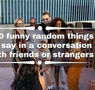 Image result for Random Stuff to Say