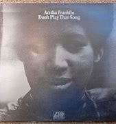 Image result for Don't Play That Song Again Aretha Franklin