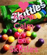 Image result for Keep Calm and Eat Skittles